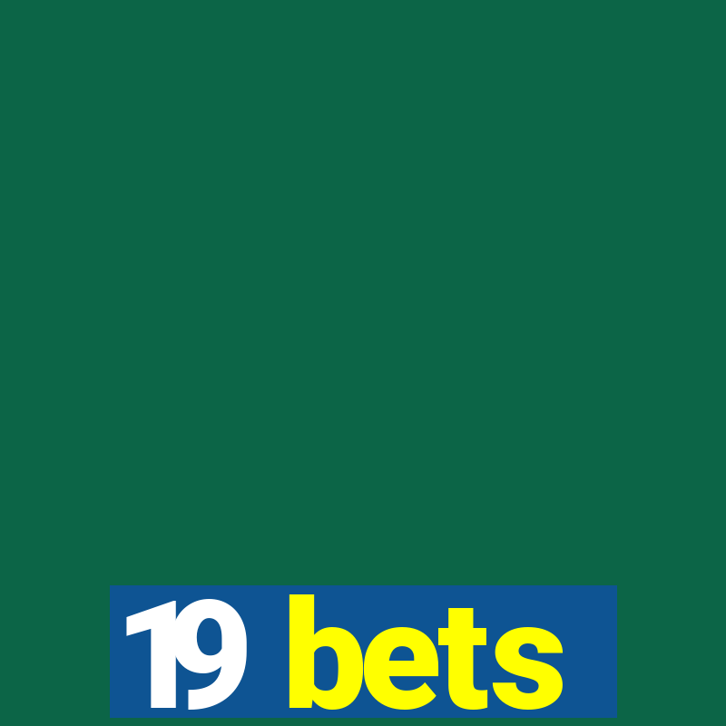 19 bets